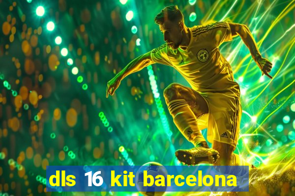 dls 16 kit barcelona